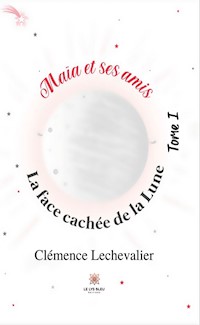 Maïa et ses amis - Tome 1 - Clémence Lechevalier - E-Book