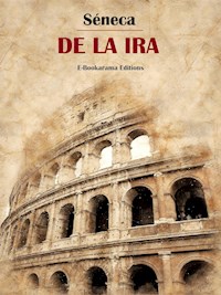 De la ira - Séneca - E-Book