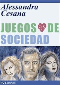 Juegos de Sociedad - Alessandra Cesana - E-Book