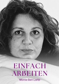 Einfach Arbeiten - Monia Ben Larbi - E-Book