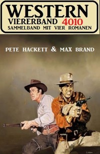 Western Viererband 4010 - Pete Hackett - E-Book