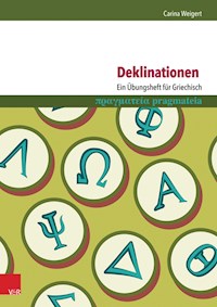 Deklinationen: Ein Übungsheft für Griechisch - Carina Weigert - E-Book