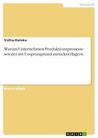 Warum Unternehmen Produktionsprozesse wieder ins Ursprungsland zurückverlagern - Volha Daleka - E-Book