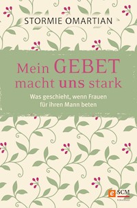 Mein Gebet macht uns stark - Stormie Omartian - E-Book