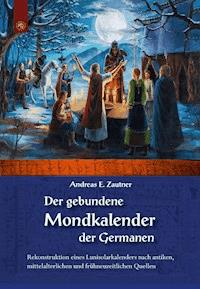 Der gebundene Mondkalender der Germanen - Andreas E.  Zautner - E-Book