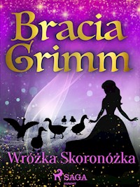 Wróżka Skoronóżka - Bracia Grimm - E-Book