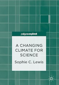 A Changing Climate for Science - Sophie C. Lewis - E-Book