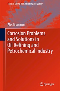 Corrosion Problems and Solutions in Oil Refining and Petrochemical Industry - Alec Groysman - E-Book