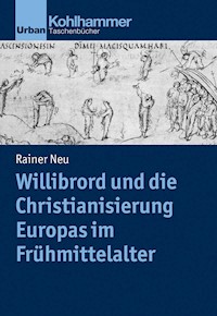 Willibrord und die Christianisierung Europas im Frühmittelalter - Rainer Neu - E-Book