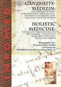 Ganzheitsmedizin: Die Ganzheitlichkeit von Gesundheit und Heilung – Konzepte von Körper, Geist und Seele, Erde und Kosmos - Christine Herrera Krebber - E-Book