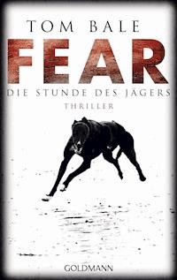 Fear – Die Stunde des Jägers - Tom Bale - E-Book