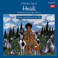 Heidi und Klara uf de Alp, Folge 3 - Johanna  Spyri - Hörbuch