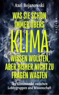 Was Sie schon immer übers Klima wissen wollten, aber bisher nicht zu fragen wagten - Axel Bojanowski - E-Book