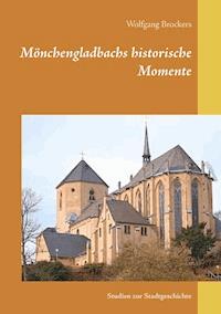 Mönchengladbachs historische Momente - Wolfgang Brockers - E-Book