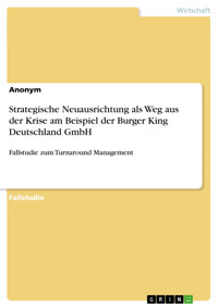 Strategische Neuausrichtung als Weg aus der Krise am Beispiel der Burger King Deutschland GmbH -  - E-Book
