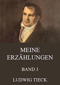 Meine Erzählungen, Band 3 - Ludwig Tieck - E-Book