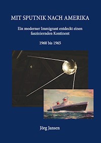 Mit Sputnik nach Amerika - Jörg Jansen - E-Book