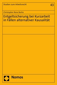 Entgeltsicherung bei Kurzarbeit in Fällen alternativer Kausalität - Christopher Rene Borho - E-Book