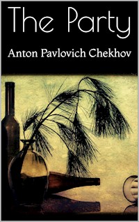 The Party - Anton Pavlovich Chekhov - E-Book