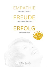 EMPATHIE FREUDE ERFOLG - EINE FRAGE ÄNDERT ALLES - Kathrin Laborda - E-Book