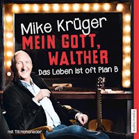 Mein Gott, Walther. Das Leben ist oft Plan B. - Mike Krüger - Hörbuch