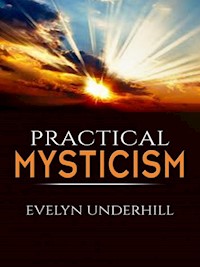 Pratical Mysticism - Evelyn Underhill - E-Book