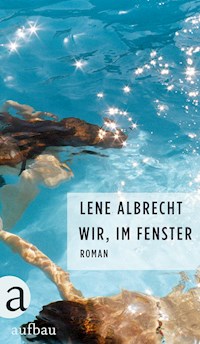 Wir, im Fenster - Lene Albrecht - E-Book