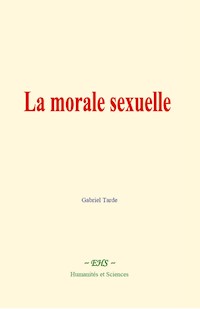 La morale sexuelle - Gabriel Tarde - E-Book