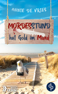 Mordesstund hat Gold im Mund - Annie de Vries - E-Book
