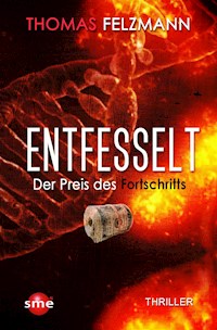 Entfesselt - Thomas Felzmann - E-Book