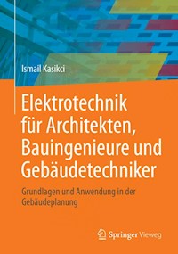 Elektrotechnik für Architekten, Bauingenieure und Gebäudetechniker - Ismail Kasikci - E-Book