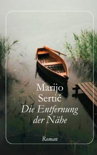 Die Entfernung der Nähe - Marijo Sertic - E-Book