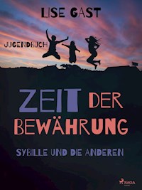 Zeit der Bewährung - Sybille und die anderen - Lise Gast - E-Book