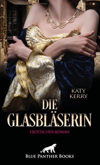 Die Glasbläserin | Erotischer Roman - Katy Kerry - E-Book