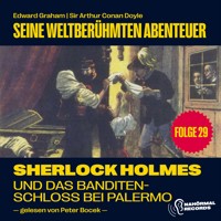 Sherlock Holmes und das Banditenschloss bei Palermo (Seine weltberühmten Abenteuer, Folge 29) - Sir Arthur Conan Doyle - Hörbuch