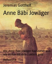 Anne Bäbi Jowäger - Jeremias Gotthelf - E-Book
