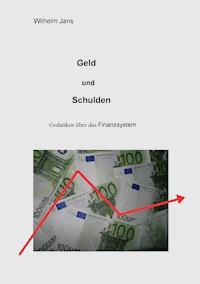 Geld und Schulden - Wilhelm Jans - E-Book