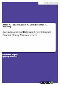 Reconditioning of Debonded Pure Titanium Bracket (Using Micro–etcher) - Amer A. Taqa - E-Book