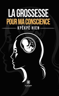 La grossesse pour ma conscience - Kpêkpê Hien - E-Book
