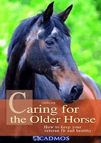Caring for the Older Horse - Claudia Jung - E-Book