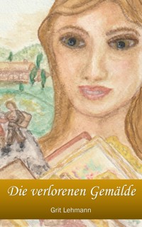 Die verlorenen Gemälde - Grit Lehmann - E-Book