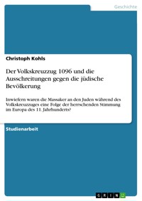 Der Volkskreuzzug 1096 und die Ausschreitungen gegen die jüdische Bevölkerung - Christoph Kohls - E-Book