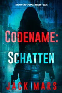 Codename: Schatten (Ein Lara-King-Spionage-Thriller – Buch 7) - Jack Mars - E-Book