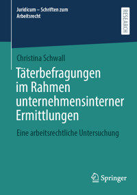 Täterbefragungen im Rahmen unternehmensinterner Ermittlungen - Christina Schwall - E-Book