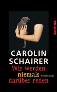 Wir werden niemals darüber reden - Carolin Schairer - E-Book
