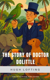 The Story of Doctor Dolittle - Hugh Lofting - E-Book