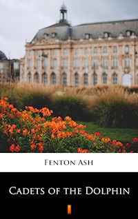 Cadets of the Dolphin - Fenton Ash - E-Book