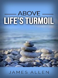 Above Life’s Turmoil - James Allen - E-Book