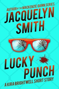 Lucky Punch: A Kira Brightwell Short Story - Jacquelyn Smith - E-Book