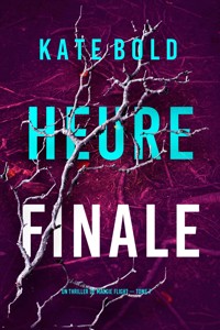 Heure finale (Un thriller de Maggie Flight — tome 7) - Kate Bold - E-Book